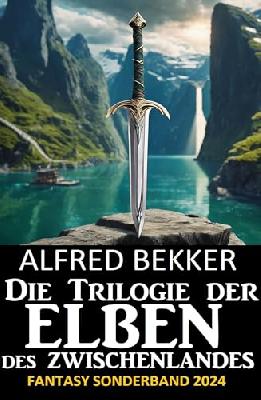 Die Trilogie der Elben des Zwischenlandes: Fantasy Sonderband 2024