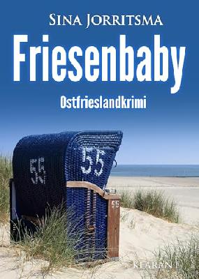 Friesenbaby. Ostfrieslandkrimi (Mona Sander und Enno Moll ermitteln 55)