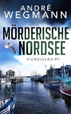 Mörderische Nordsee : Nordseekrimi