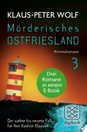 Buchcover: Mörderisches Ostfriesland III. Ann Kathrin Klaasens siebter bis neunter Fall in einem E-Book – Drei Romane in einem Bundle: Ostfriesenmoor / Ostfriesenfeuer / Ostfriesenwut