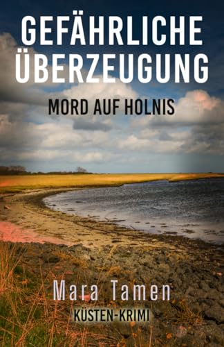 Buchcover: Gefährliche Überzeugung: Mord auf Holnis (Laura Jacobs ermittelt in Flensburg 3)