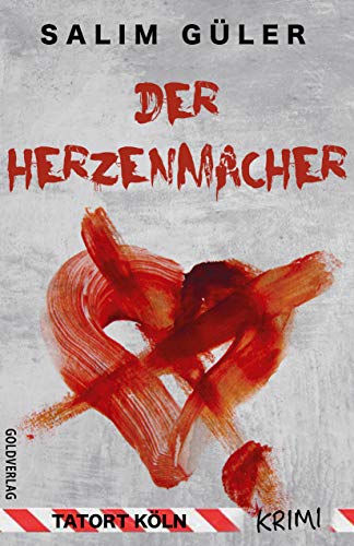 Buchcover: Der Herzenmacher - Tatort Köln: Krimi (Köln Krimi 13)